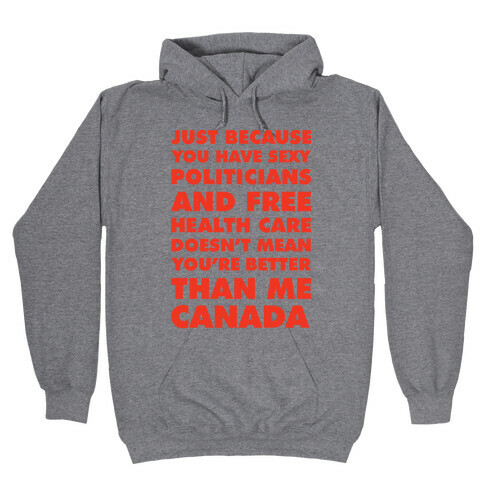 You're Not Better Than Me Canada Hooded Sweatshirt