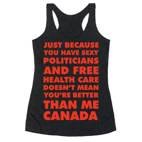 You're Not Better Than Me Canada Racerback Tank Top