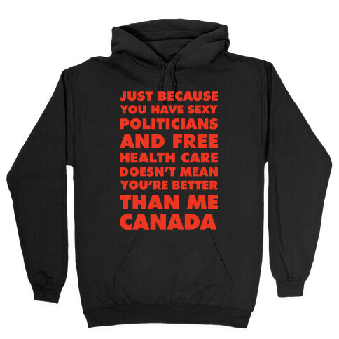 You're Not Better Than Me Canada Hooded Sweatshirt