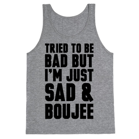Tried To Be Bad But I'm Just Sad & Boujee Tank Top