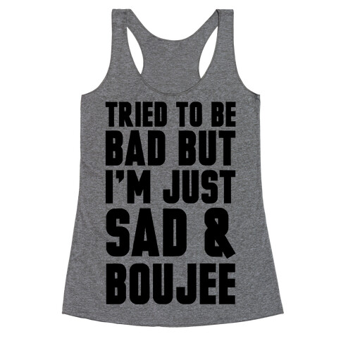 Tried To Be Bad But I'm Just Sad & Boujee Racerback Tank Top