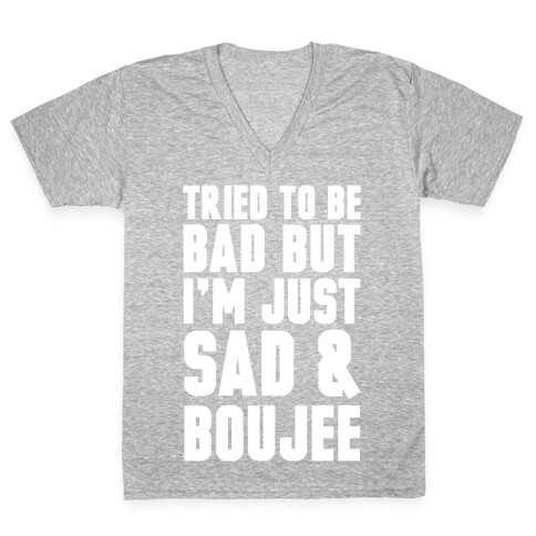 Tried To Be Bad But I'm Just Sad & Boujee V-Neck Tee Shirt
