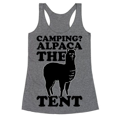 Camping? Alpaca The Tent Racerback Tank Top