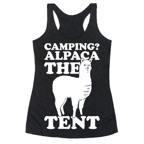 Camping? Alpaca The Tent Racerback Tank Top