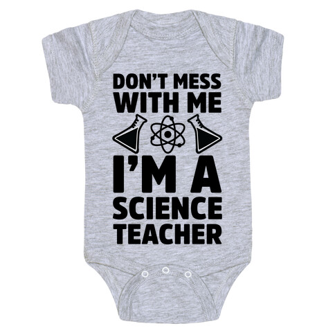 Don't Mess With Me I'm A Science Teacher Baby One-Piece