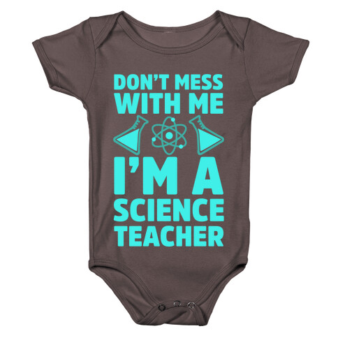Don't Mess With Me I'm A Science Teacher Baby One-Piece