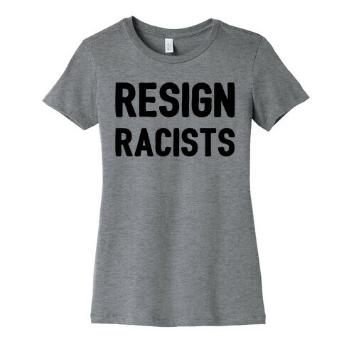 Resign Racists Womens T-Shirt