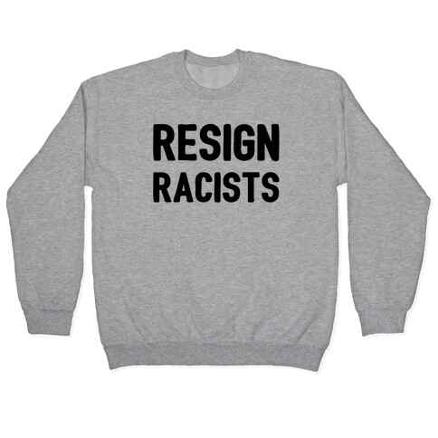 Resign Racists Pullover