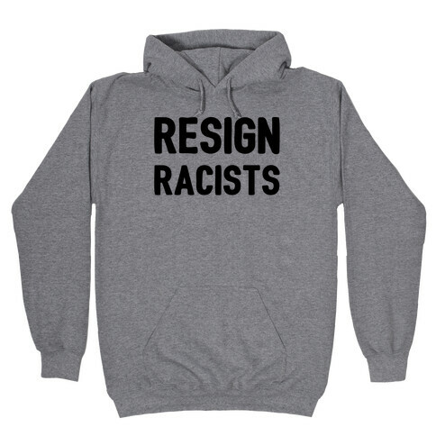 Resign Racists Hooded Sweatshirt