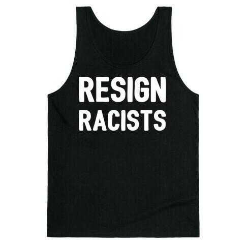 Resign Racists  Tank Top