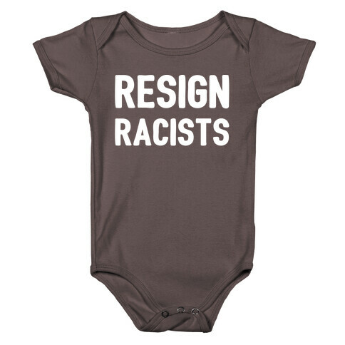 Resign Racists  Baby One-Piece