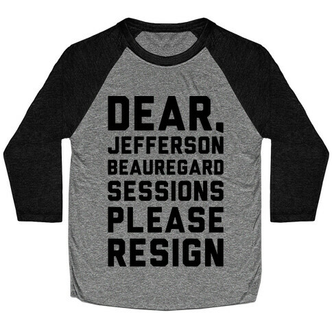 Dear Jefferson Beauregard Sessions Please Resign Baseball Tee