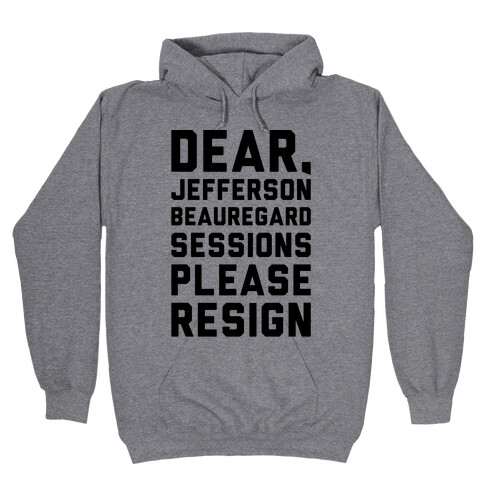 Dear Jefferson Beauregard Sessions Please Resign Hooded Sweatshirt