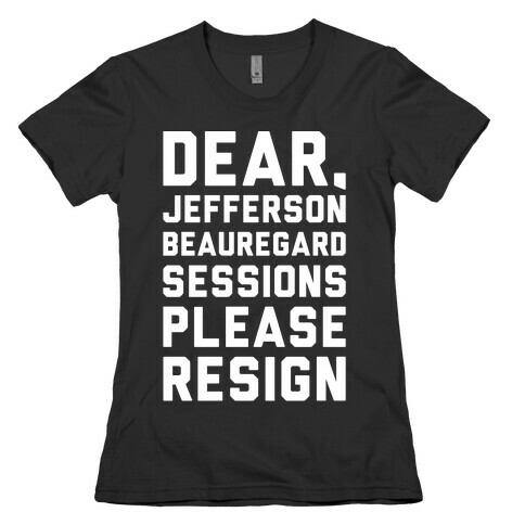 Dear Jefferson Beauregard Sessions Please Resign White Print Womens T-Shirt