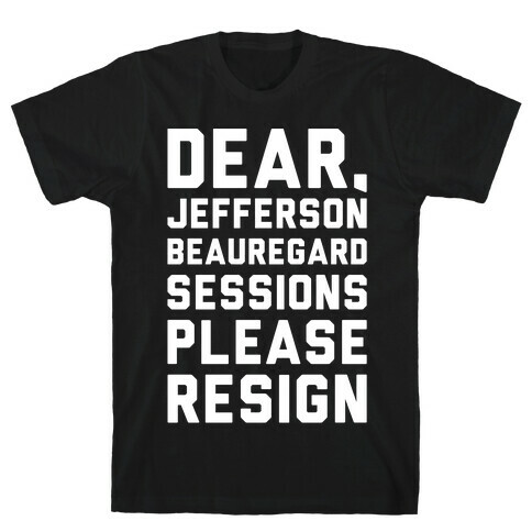 Dear Jefferson Beauregard Sessions Please Resign White Print T-Shirt