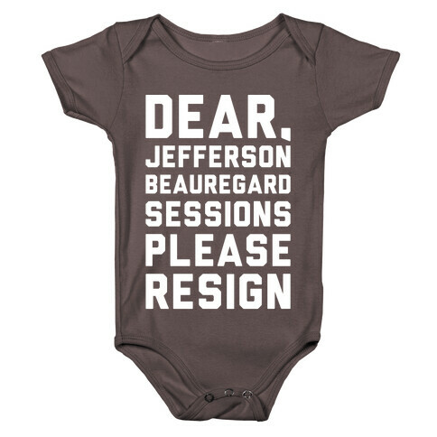 Dear Jefferson Beauregard Sessions Please Resign White Print Baby One-Piece