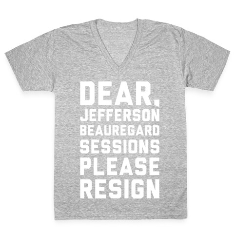 Dear Jefferson Beauregard Sessions Please Resign White Print V-Neck Tee Shirt