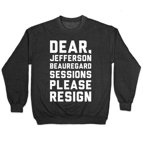 Dear Jefferson Beauregard Sessions Please Resign White Print Pullover