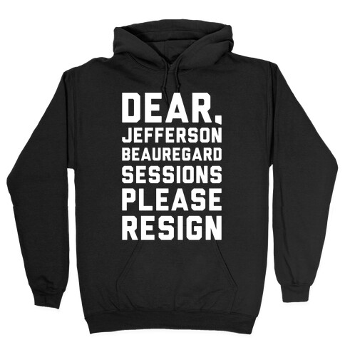 Dear Jefferson Beauregard Sessions Please Resign White Print Hooded Sweatshirt