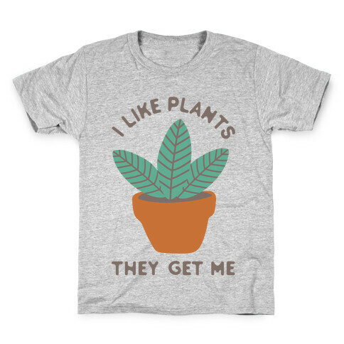 I Like Plants They Get Me Kids T-Shirt