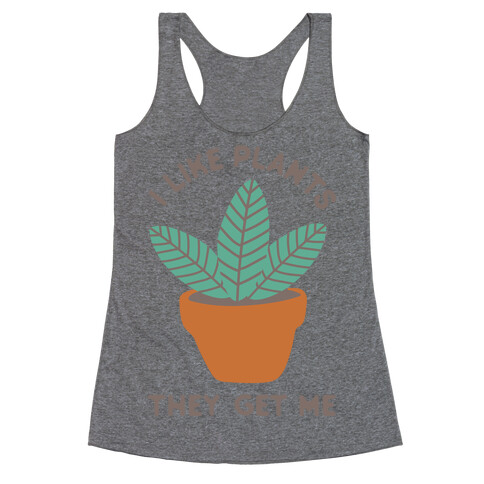 I Like Plants They Get Me Racerback Tank Top