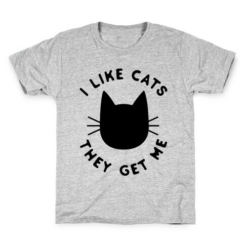 I Like Cats They Get Me Kids T-Shirt