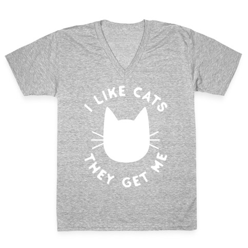 I Like Cats They Get Me V-Neck Tee Shirt