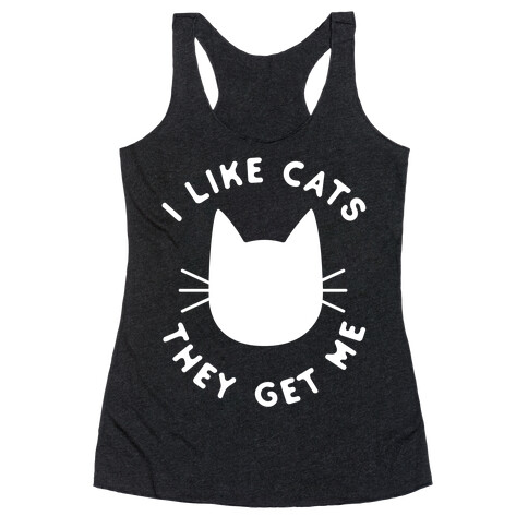 I Like Cats They Get Me Racerback Tank Top