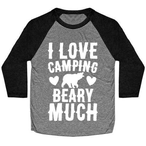 I Love Camping Beary Much White Print Baseball Tee