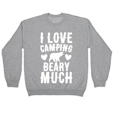 I Love Camping Beary Much White Print Pullover