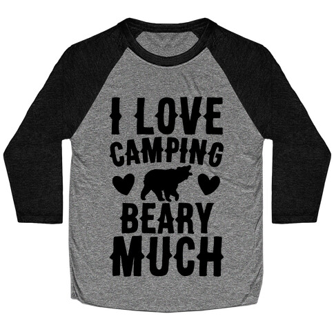 I Love Camping Beary Much Baseball Tee