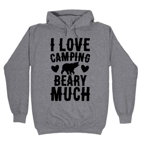 I Love Camping Beary Much Hooded Sweatshirt