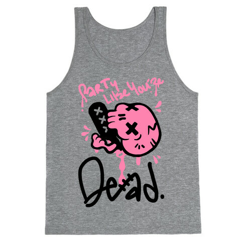 Party Like You're Dead Tank Top