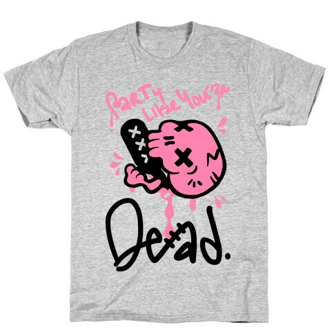 Party Like You're Dead T-Shirt