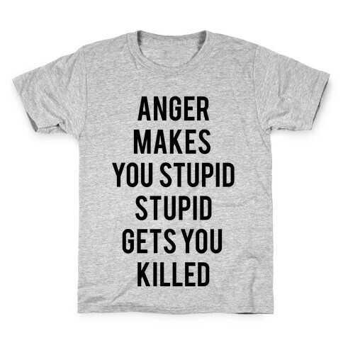 Anger Makes You Stupid Kids T-Shirt