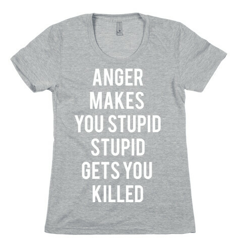 Anger Makes You Stupid Womens T-Shirt