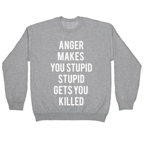 Anger Makes You Stupid Pullover