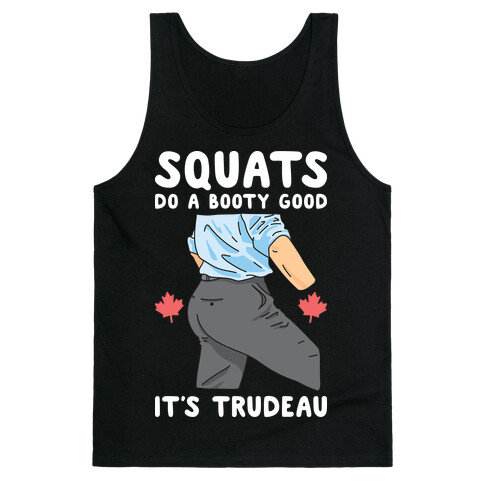 Squats Do A Booty Good It's Trudeau Tank Top