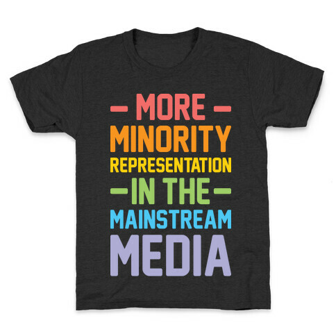 More Minority Representation In The Mainstream Media Kids T-Shirt