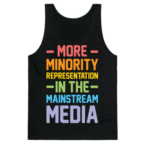 More Minority Representation In The Mainstream Media Tank Top