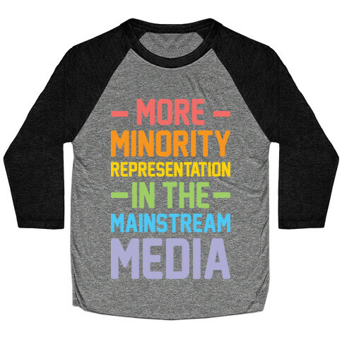 More Minority Representation In The Mainstream Media Baseball Tee