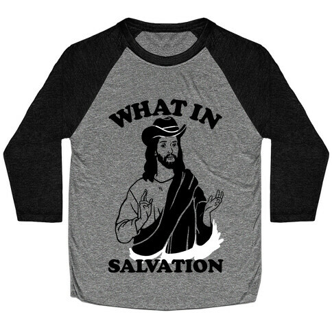 What In Salvation Baseball Tee