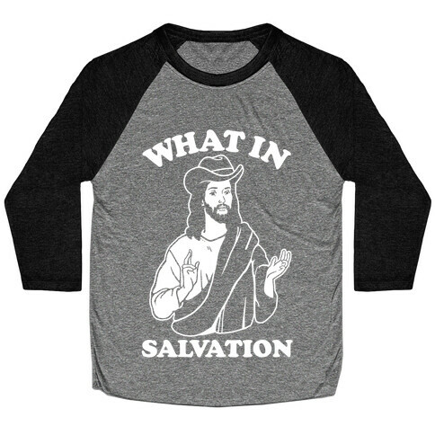 What In Salvation Baseball Tee