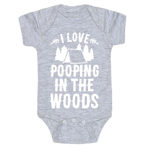 I Love Pooping In The Woods Baby One-Piece