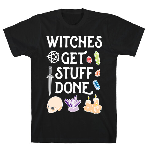 Witches Get Stuff Done T-Shirt