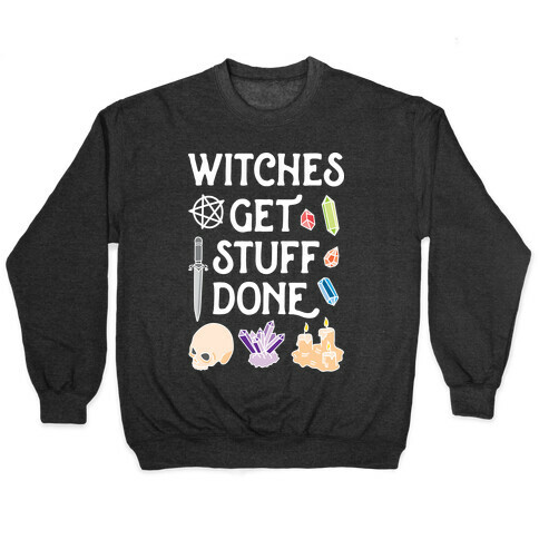 Witches Get Stuff Done Pullover