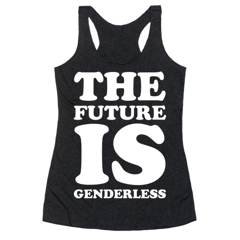 The Future Is Genderless Racerback Tank Top