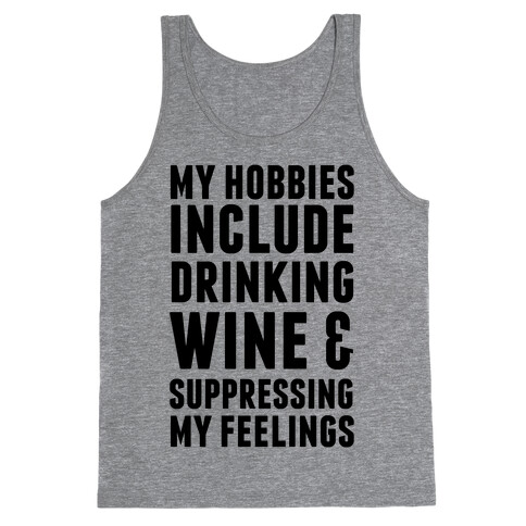 My Hobbies Include Drinking Wine & Suppressing My Feelings Tank Top