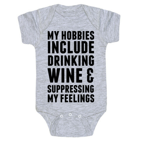 My Hobbies Include Drinking Wine & Suppressing My Feelings Baby One-Piece