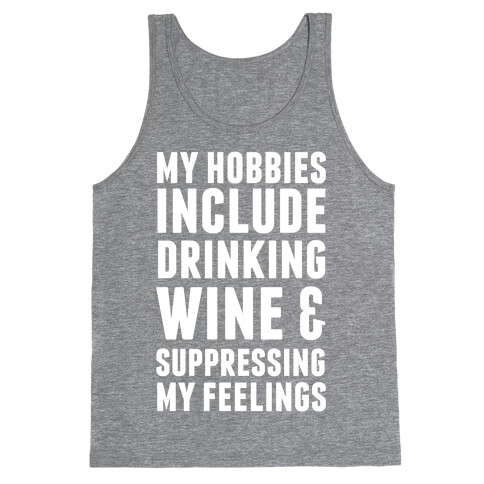 My Hobbies Include Drinking Wine & Suppressing My Feelings Tank Top